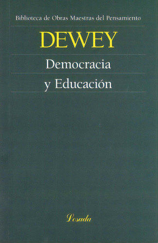Democracia Y Educación, De Dewey, John. Serie N/a, Vol. Volumen Unico. Editorial Losada, Tapa Blanda, Edición 1 En Español, 2023