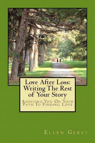 Love After Loss: Writing The Rest Of Your Story, De Gerst, Ellen. Editorial Createspace, Tapa Blanda En Inglés