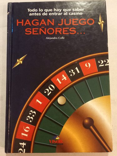 Libro  Hagan Juego Señores ..casino. Alejandro Colle = Visor