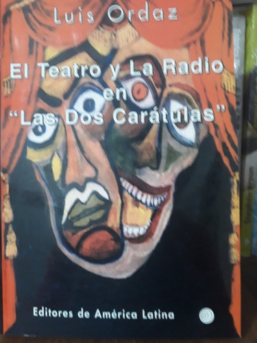 El Teatro Y La Radio En Las Dos Carátulas - Luis Ordaz