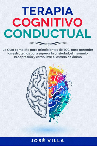 Libro: Terapia Cognitivo Conductual: La Guía Completa Para P