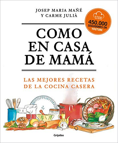 Como En Casa De Mama: Las Mejores Recetas De La Cocina Caser