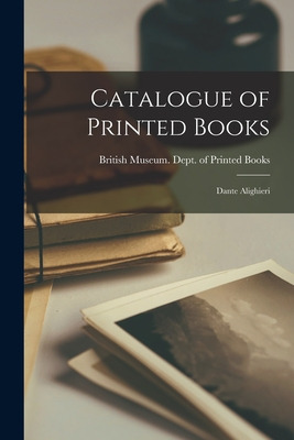 Libro Catalogue Of Printed Books: Dante Alighieri - Briti...