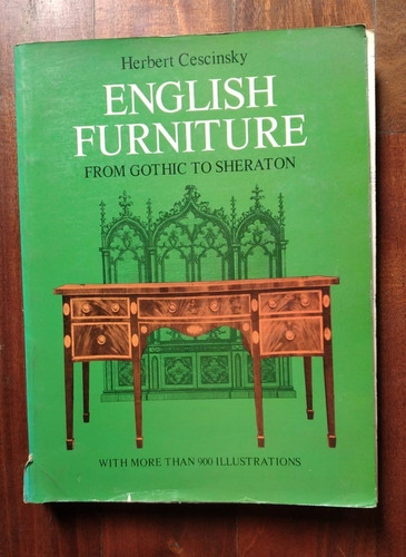 English Furniture From Gothic To Sheraton. Herbert Cescinsky