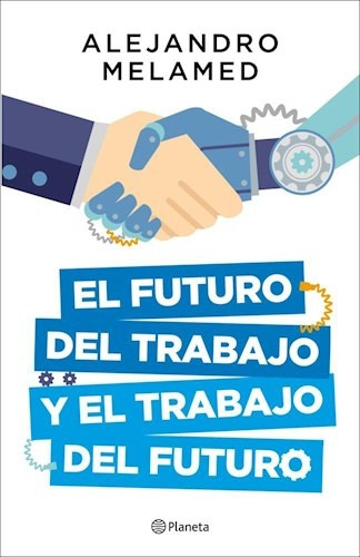 El Futuro Del Trabajo Y El Trabajo Del F - Alejandro Melamed