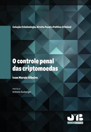 O Controle Penal Das Criptomoedas - Ivan Morais Ribeiro