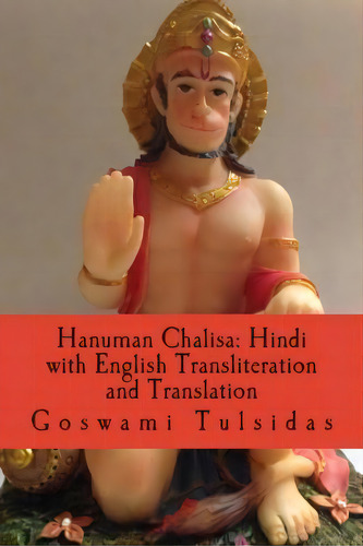 Hanuman Chalisa: Hindi With English Transliteration And Translation, De Goswami Tulsidas., Vol. 1. Editorial Createspace Independent Publishing Platform, Tapa Blanda En Inglés
