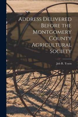 Libro Address Delivered Before The Montgomery County Agri...