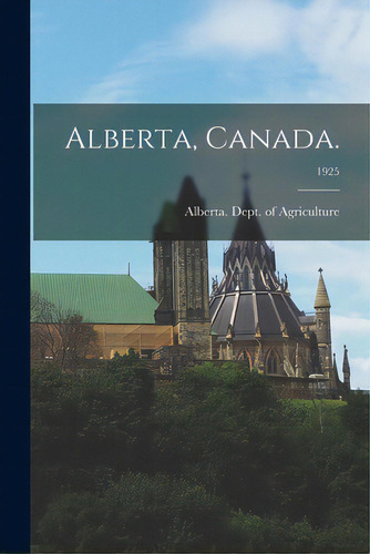 Alberta, Canada.; 1925, De Alberta Dept Of Agriculture., Vol. 1. Editorial Hassell Street Pr, Tapa Blanda En Inglés