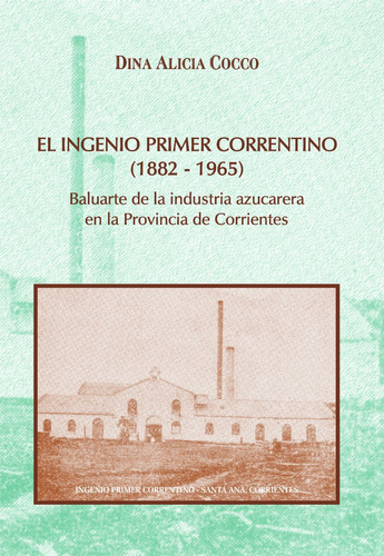 Libro El Ingenio Primer Correntino - Historia