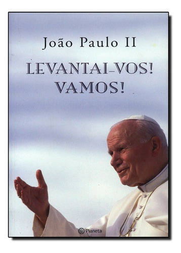 Levantai-vos! Vamos! Livro De João Paulo Ii