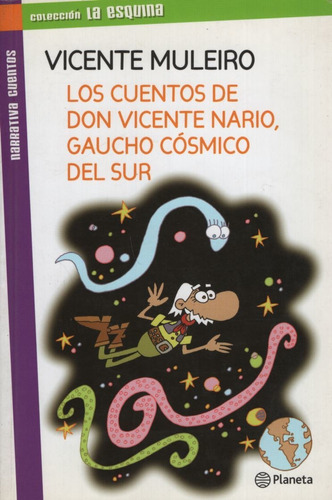 Los Cuentos De Don Vicente Nario Gaucho - La Esquina, De Muleiro, Vicente. Editorial Planeta, Tapa Blanda En Español, 2010