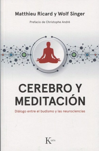 Cerebro Y Meditacion - Dialogo Entre El Budismo Y Las Neuroc