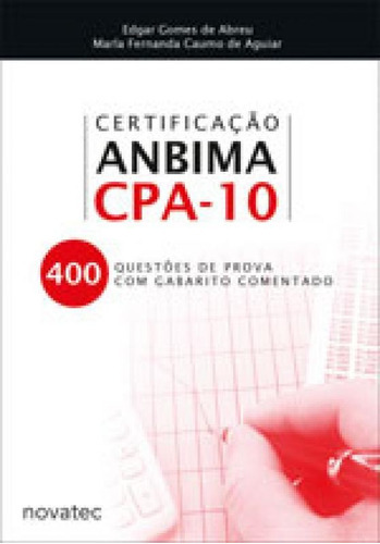 Certificaçao Anbima Cpa-10 - 400 Questoes De Prova Com Gaba, De Abreu, Edgar Gomes De. Editora Novatec, Capa Mole, Edição 2ª Edição - 2016 Em Português