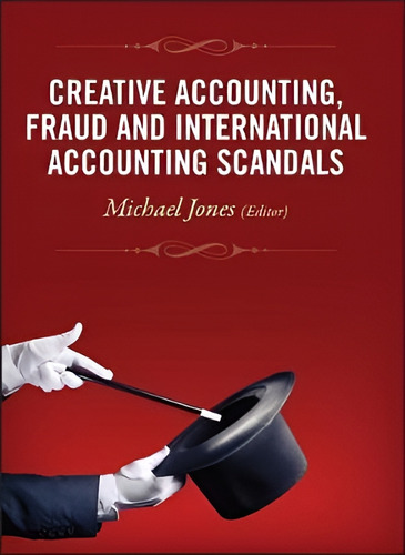 Creative Accounting, Fraud and International Accounting Sca, de Michael J. Jones. Editorial John Wiley & Sons Inc en inglés
