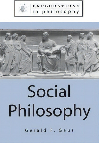 Social Philosophy, De Gerald F. Gaus. Explorations In Philosophy, Vol. 1. Editorial Taylor Francis Inc, Tapa Blanda En Inglés