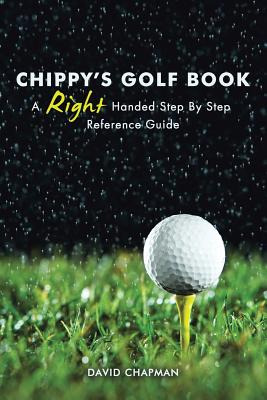 Libro Chippy's Golf Book: A Right Handed Golfing Guide Fo...