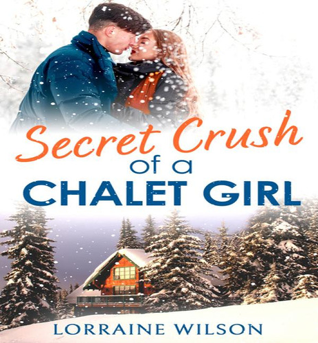 Secret Crush Of A Chalet Girl, De Lorraine Wilson. Editorial One More Chapter, Tapa Blanda En Inglés