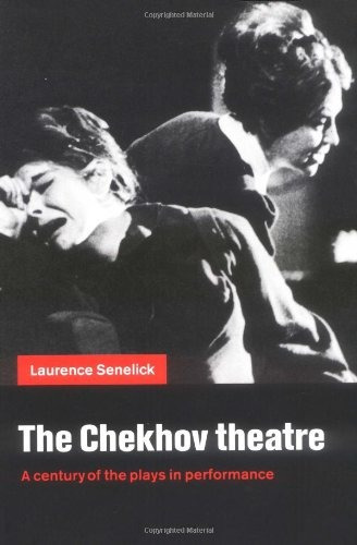 The Chekhov Theatre A Century Of The Plays In Performance