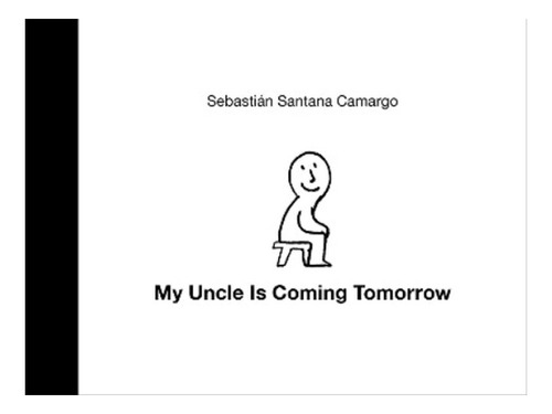 My Uncle Is Coming Tomorrow - Sebastián Santana Camarg. Eb07