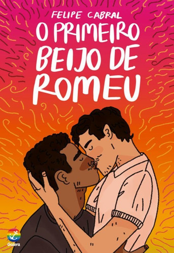 O primeiro beijo de Romeu, de Cabral, Felipe. Editora GALERA RECORD, capa mole em português