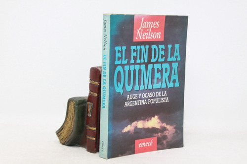 James Neilson - El Fin De La Quimera - Argentina Populista