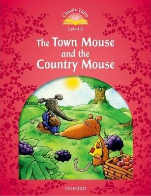 Classic Tales Second Edition: Level 2: The Town Mouse And...