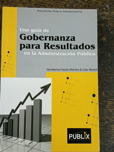 Una Guia De Gobernanza Para Resultados En La Adm. Publica *