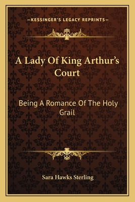 Libro A Lady Of King Arthur's Court: Being A Romance Of T...