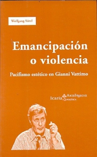 Emancipacion O Violencia - Sutzl, Wolfgang, De Sutzl, Wolfgang. Editorial Icaria En Español