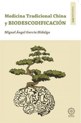 Biodescodificacion Y Medicina Tradicional China - Miguel Ãng