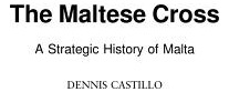 Libro The Maltese Cross: A Strategic History Of Malta - C...