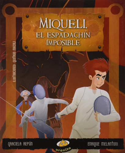 Miqueli, El Espadachin Imposible, de Gustavo Mazali. Editorial URANITO, tapa pasta blanda, edición 1 en español, 2013