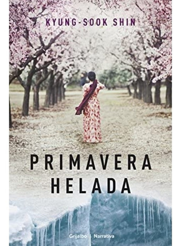 Primavera  Helada - Kyung -  Sook  Shin.      Nuevo .