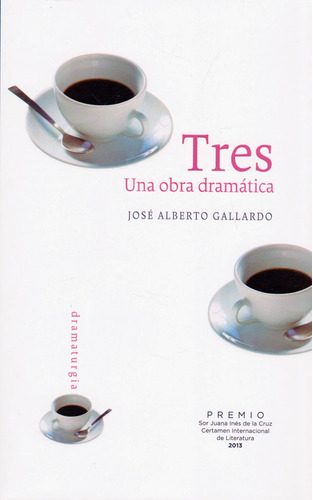 Tres Una Obra Dramatica, De Gallardo, José Alberto. Serie N/a, Vol. Volumen Unico. Editorial Ediciones Dipón, Tapa Blanda, Edición 1 En Español