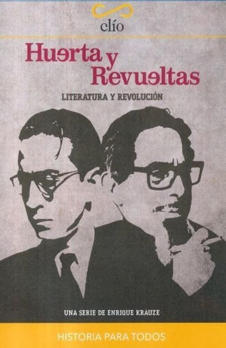 Huerta Y Revueltas. Literatura Y Revolución