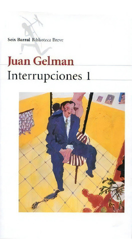 1. Interrupciones, De Juan Gelman. Editorial Seix Barral, Tapa Blanda En Español