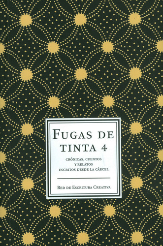 Fugas De Tinta 4: Crónicas, cuentos y relatos escritos desde la cárcel, de Varios autores. Serie 9588545516, vol. 1. Editorial Taller de Edición Rocca, tapa blanda, edición 2012 en español, 2012