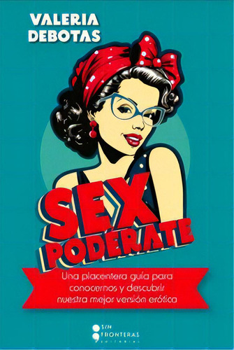 Sexpoderate, De Valeria Debotas. 6287642959, Vol. 1. Editorial Editorial Sin Fronteras Grupo Editorial, Tapa Blanda, Edición 2023 En Español, 2023