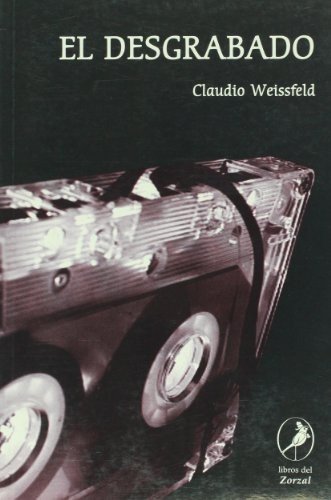 El Desgrabado - Weissfeld, Claudio