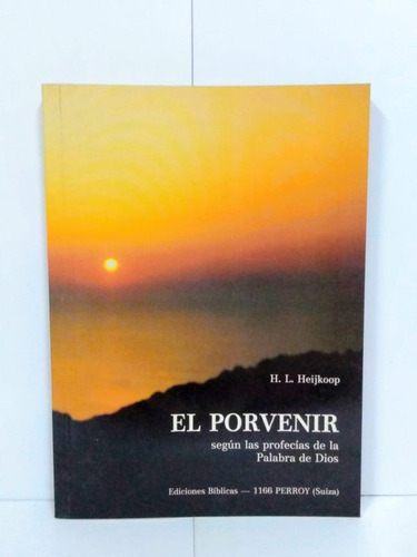 El Porvenir Según Las Profecias De La Palabra De Dios