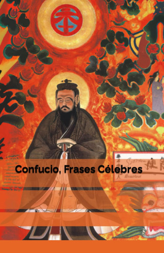 Libro: Confucio, Frases Célebres (spanish Edition)