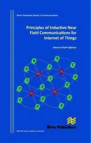 Principles Of Inductive Near Field Communications For Internet Of Things, De Johnson I. Agbinya. Editorial River Publishers, Tapa Dura En Inglés