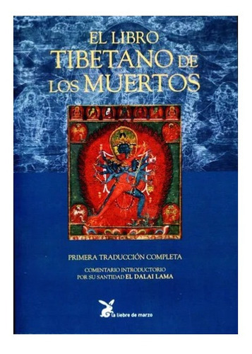 El Libro Tibetano De Los Muertos  Primera Traduccion Completa, De Gyurme Dorje Graham Coleman Thubten Jinpa. Editorial La Liebre De Marzo En Español