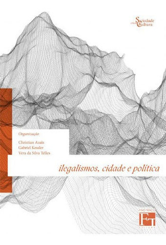 Ilegalismos, Cidade E Politica, De Telles, Vera Da Silva. Editora Fino Traço, Capa Mole, Edição 1ª Edição - 2012 Em Português