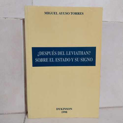 Después Del Leviathan? Sobre El Estado Y Su Signo. Ayuso Tor