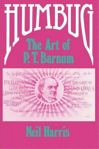 Humbug : The Art Of P.t.barnum, De Neil Harris. Editorial The University Of Chicago Press, Tapa Blanda En Inglés