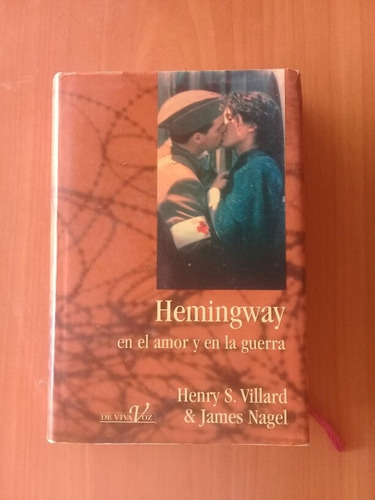 Hemingway, En El Amor Y En La Guerra. Henry Villard. Diarios