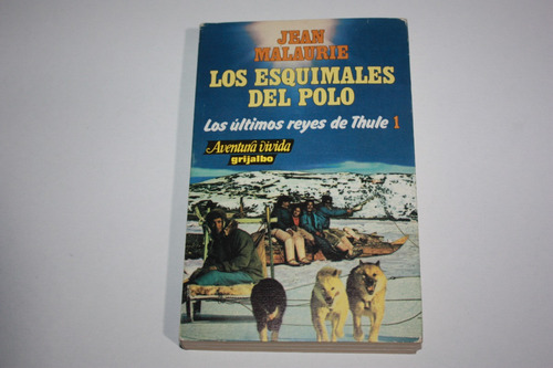 Los Esquimales Del Polo. Los Ultimos Reyes De Thule 1