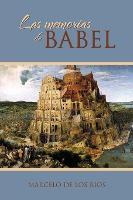 Libro Las Memorias De Babel - Marcelo De Los Rios